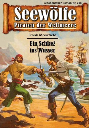 [Seewölfe 288] • Ein Schlag ins Wasser